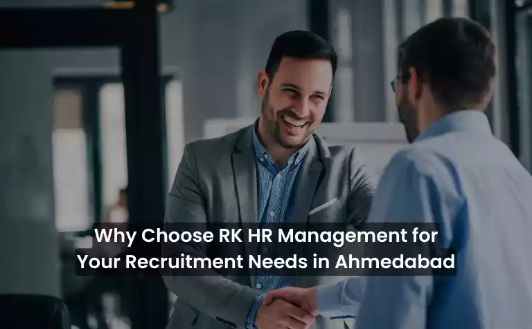 Why Choose RK HR Management for Your Recruitment Needs in Ahmedabad